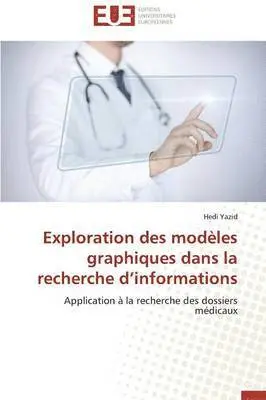 Hedi Yazid - Exploration des modèles graphiques dans la recherche d¿informations, Häftad. Tillgänglighet: Tillfälligt slut