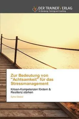 Sylvia Glatzer - Zur Bedeutung von "Achtsamkeit" für das Stressmanagement, Häftad. Tillgänglighet: Lägg i varukorg