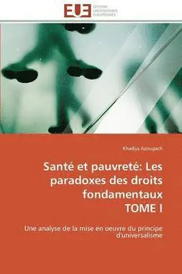 Santé et pauvreté: Les paradoxes des droits fondamentaux TOME I