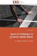 Sport Et Politique: Le Symbole Abebe Bikila