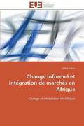 Change Informel Et Int?gration de March?s En Afrique