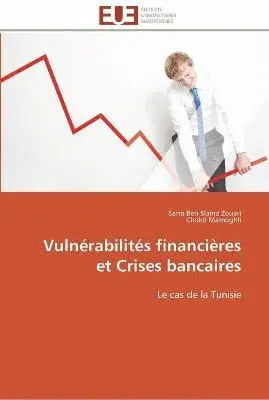 Sarra Ben Slama Zouari, Chokri Mamoghli - Vulnérabilités financières et Crises bancaires, Häftad. Tillgänglighet: Tillfälligt slut