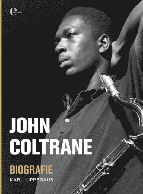 Karl Lippegaus - John Coltrane - Biografie, E-bok