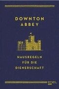 Downton Abbey - Hausregeln f�r die Dienerschaft