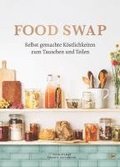 Food Swap - Selbst gemachte K�stlichkeiten zum Tauschen und Teilen