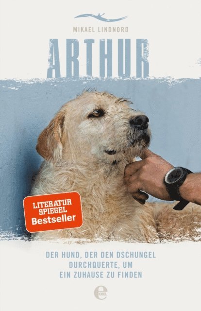 Mikael Lindnord - Arthur. Der Hund, der den Dschungel durchquerte, um ein Zuhause zu finden, E-bok