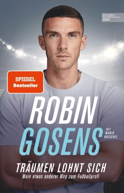 Mario Krischel, Robin Gosens - Träumen lohnt sich. Mein etwas anderer Weg zum Fußballprofi, E-bok