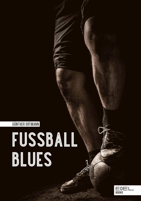 Gunther Ortmann - Fußball Blues, E-bok