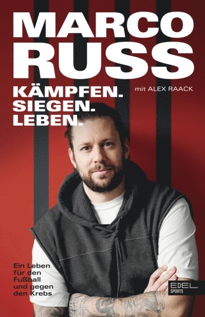 Alex Raack, Marco Russ - Kämpfen, Siegen, Leben. Ein Leben für den Fußball und gegen den Krebs, E-bok
