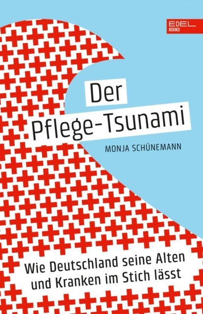 Monja Schunemann - Der Pflege-Tsunami, E-bok