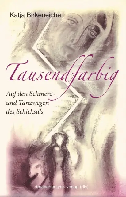 Katja Birkeneiche - Tausendfarbig – auf den Schmerz- und Tanzwegen des Schicksals, E-bok. Tillgänglighet: Lägg i varukorg