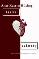Ann-Katrin Hüsing - liebe und schmerz, Häftad. Tillgänglighet: Lägg i varukorg