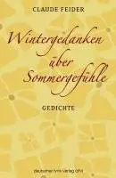 Claude Feider - Wintergedanken über Sommergefühle, Inbunden. Tillgänglighet: Lägg i varukorg