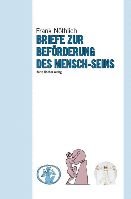 Frank Nothlich - Briefe zur Beforderung des Mensch-Seins, E-bok