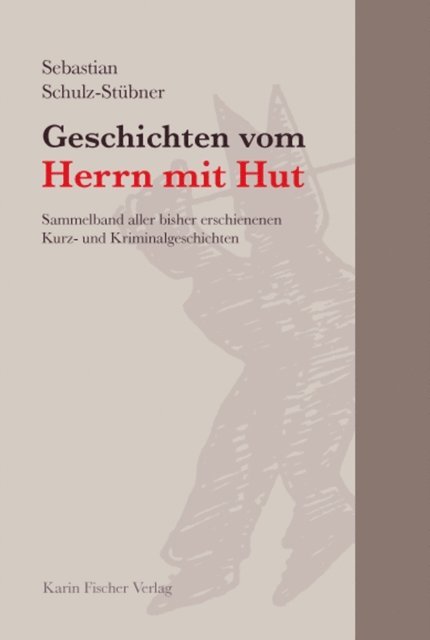Sebastian Schulz-Stubner - Geschichten vom Herrn mit Hut, E-bok