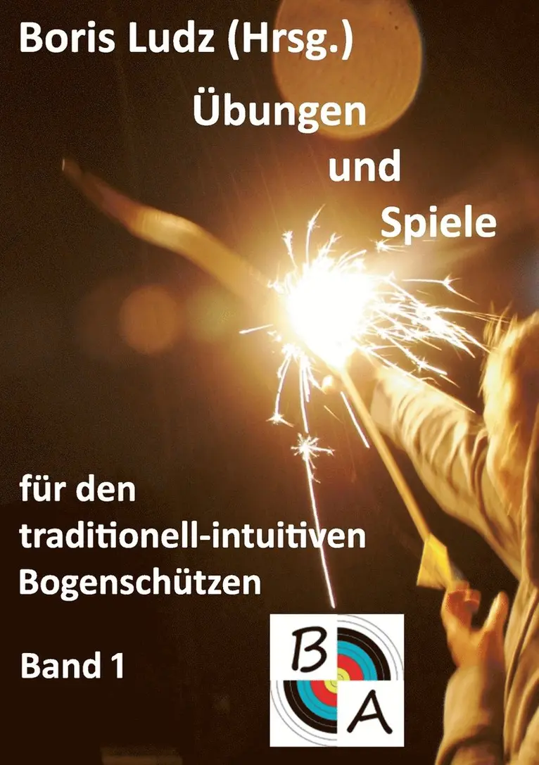 Boris Ludz - Übungen und Spiele für den traditionell-intuitiven Bogenschützen, Häftad. Tillgänglighet: Lägg i varukorg