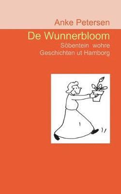 Anke Petersen - De Wunnerbloom, Häftad. Tillgänglighet: Lägg i varukorg