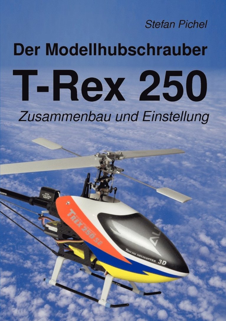 Stefan Pichel - Modellhubschrauber T-Rex 250, Häftad. Tillgänglighet: Lägg i varukorg