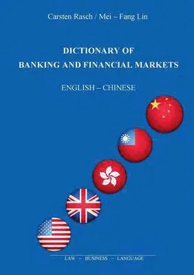 Carsten Rasch, Mei-Fang Lin - Dictionary of Banking and Financial Markets, Häftad. Tillgänglighet: Lägg i varukorg