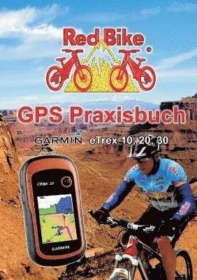 Nußdorf Redbike - GPS Praxisbuch Garmin eTrex 10, 20, 30, Häftad. Tillgänglighet: Lägg i varukorg