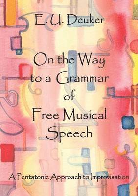 E U Deuker - On the Way to a Grammar of Free Musical Speech, Häftad