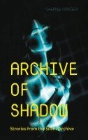 Sabine Singer - Archive of Shadow, Häftad