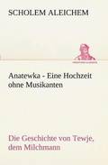 Anatewka - Eine Hochzeit Ohne Musikanten
