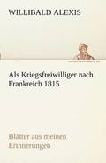 ALS Kriegsfreiwilliger Nach Frankreich 1815