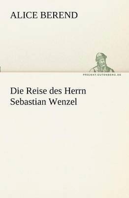 Alice Berend - Reise des Herrn Sebastian Wenzel, Häftad