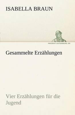 Isabella Braun - Gesammelte Erzahlungen, Häftad. Tillgänglighet: Lägg i varukorg