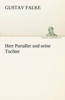 Gustav Falke - Herr Purtaller Und Seine Tochter, Häftad