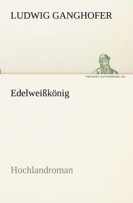 Ludwig Ganghofer - Edelweißkönig, Häftad