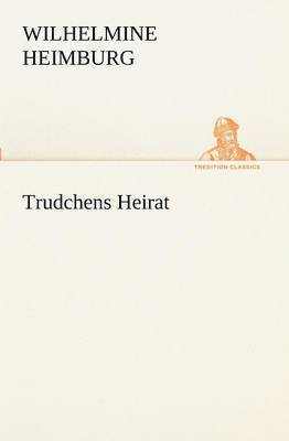 Wilhelmine Heimburg - Trudchens Heirat, Häftad