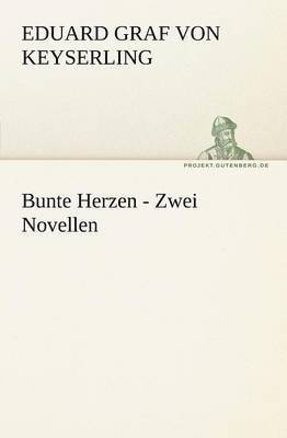 Eduard Graf Von Keyserling - Bunte Herzen - Zwei Novellen, Häftad