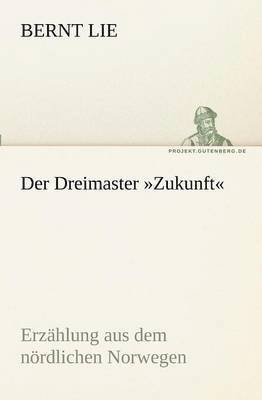 Bernt Lie - Dreimaster Zukunft, Häftad. Tillgänglighet: Lägg i varukorg