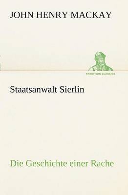 John Henry MacKay - Staatsanwalt Sierlin, Häftad