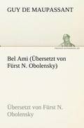 Bel Ami (Ubersetzt Von Furst N. Obolensky)