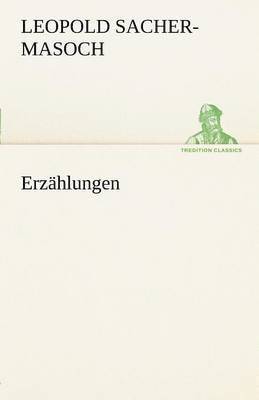 Leopold Sacher-Masoch - Erzahlungen, Häftad