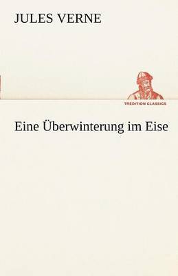 Jules Verne - Eine Uberwinterung Im Eise, Häftad