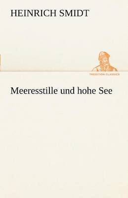 Heinrich Smidt - Meeresstille Und Hohe See, Häftad