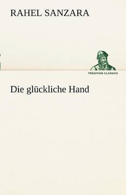 Rahel Sanzara - Gluckliche Hand, Häftad