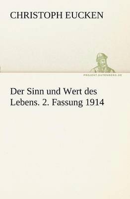 Christoph Eucken - Sinn Und Wert Des Lebens. 2. Fassung 1914, Häftad