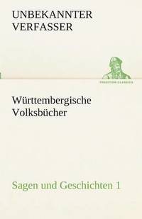 Wurttembergische Volksbucher - Sagen Und Geschichten 1