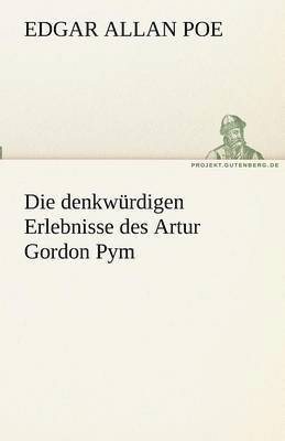 Edgar Allan Poe - Die Denkwurdigen Erlebnisse Des Artur Gordon Pym, Häftad