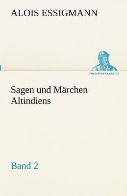 Alois Essigmann - Sagen Und Marchen Altindiens, Band 2, Häftad. Tillgänglighet: Lägg i varukorg