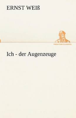 Ernst Weiß - Ich - der Augenzeuge, Häftad