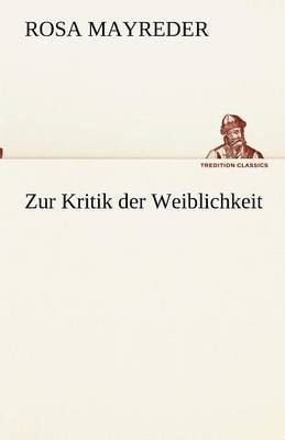 Rosa Mayreder - Zur Kritik der Weiblichkeit, Häftad