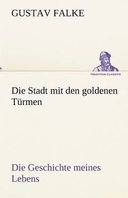 Gustav Falke - Stadt Mit Den Goldenen Turmen, Häftad