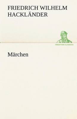 Friedrich Wilhelm Hackl Nder, Friedrich Wilhelm Hacklander - Marchen, Häftad