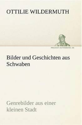 Ottilie Wildermuth - Bilder Und Geschichten Aus Schwaben, Häftad